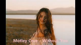 Download lagu Motley Crue - Without You (1989) mp3 Download lagu Motley Crue - Without You (1989) mp3