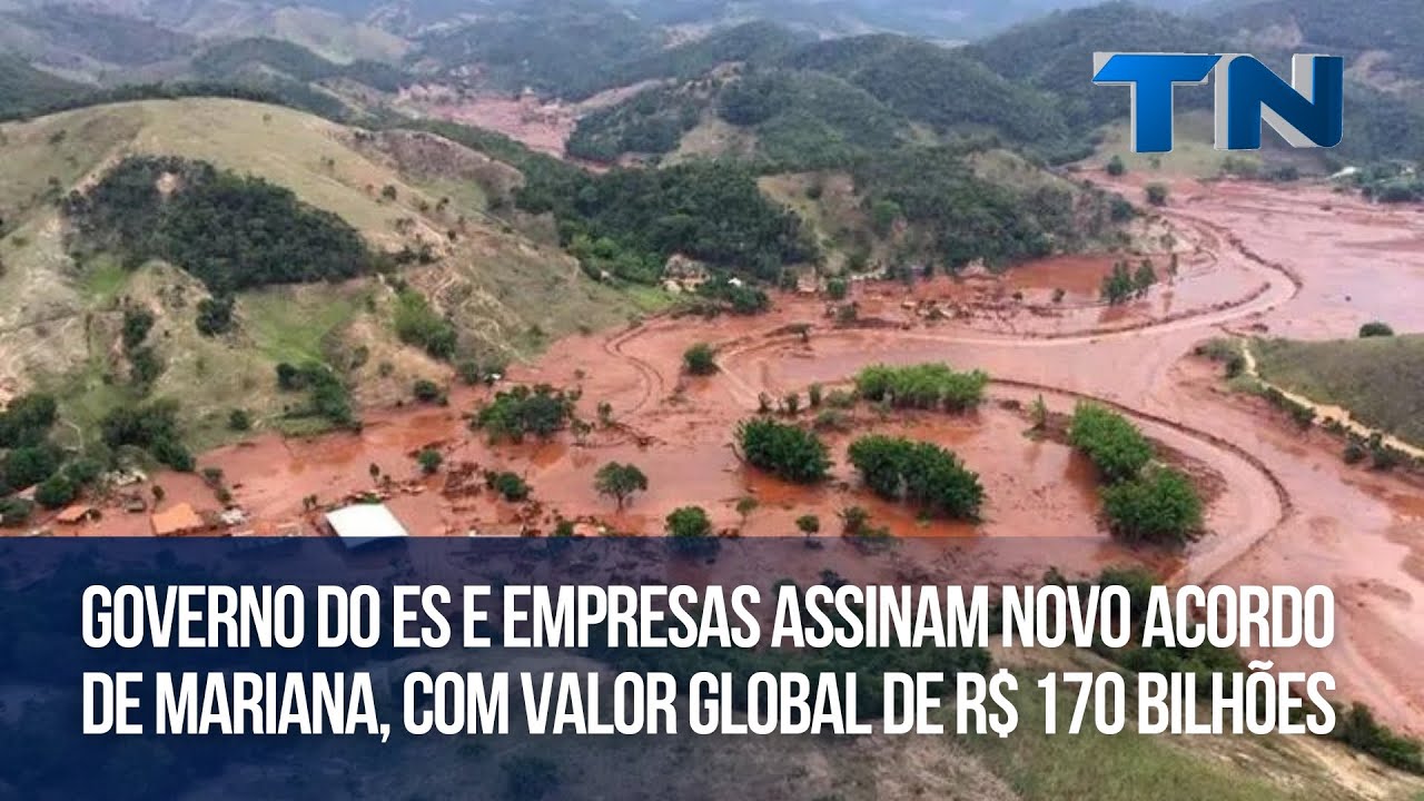 Governo do ES e empresas assinam novo acordo de Mariana, com valor global de R$ 170 bilhões