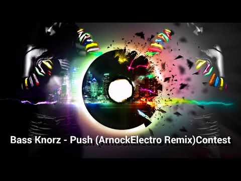 Bass Knorz - Push (ArnockElectro Remix)Contest