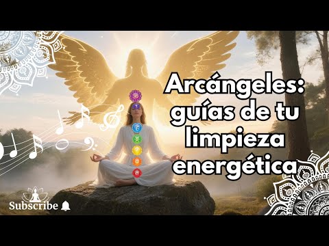 Limpieza energética de Chakras con los 7 Arcángeles | Mantras para Sanar y Elevar tu vibración.