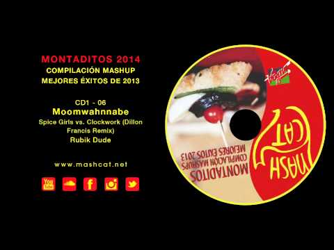 Montaditos 2013 06 Rubik Dude - Spice Girls vs. Clockwork (Dillon Francis Remix) - Moomwahnnabe