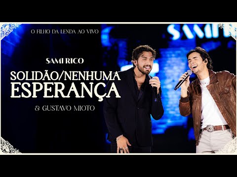 Sami Rico e Gustavo Mioto - Solidão/Nenhuma Esperança (O Filho da Lenda Ao Vivo)
