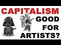 Is Capitalism Good For Artists?