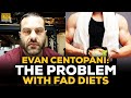 Evan Centopani: The Problem With Fad Diets In Bodybuilding