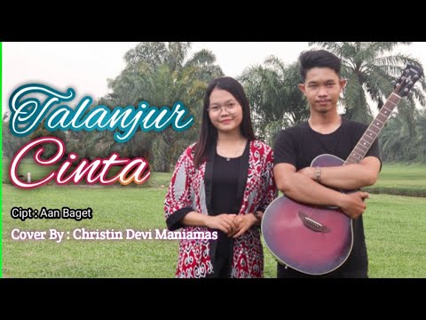 Talanjur cinta || cipt Aan Baget || Cover by Christin Maniamas