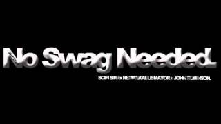 SciFi Stu - No Swag Needed (ft. Remarkable Mayor & John Robinson)