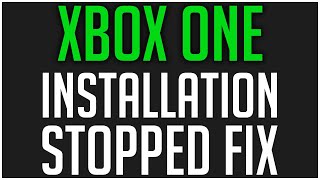 How to Fix Xbox One Games NOT LAUNCHING and the INSTALLATION STOPPED Error!