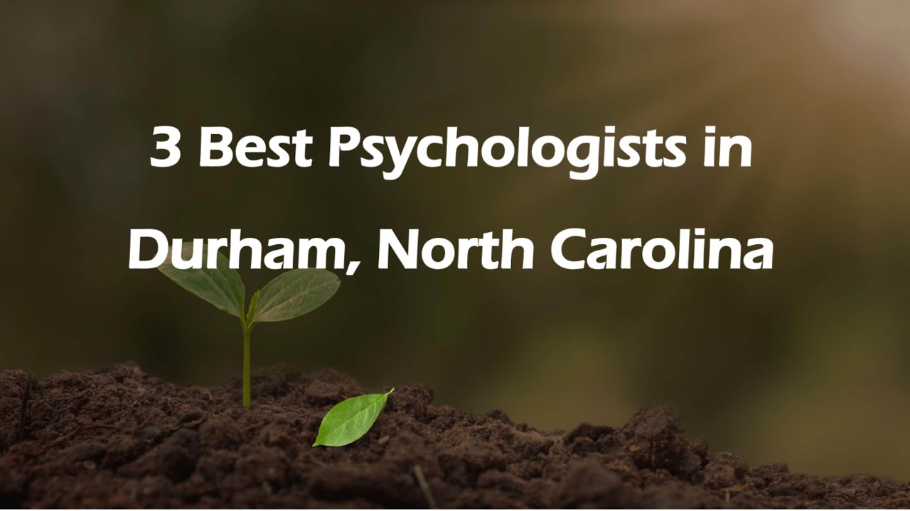 3 Best Psychologists in Durham, North Carolina | Mental Health Counselors