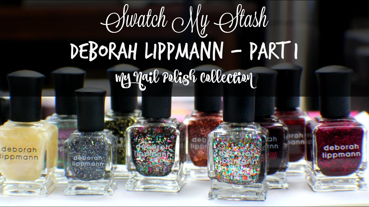 Swatch My Stash - Deborah Lippmann Part 1 | My Nail Polish Collection