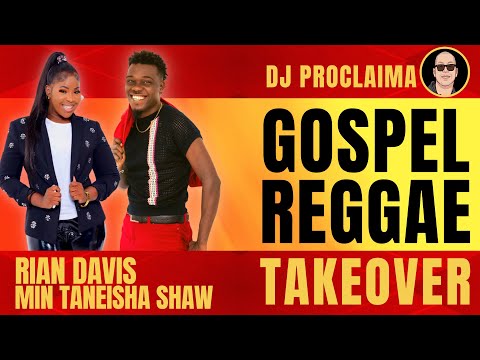GOSPEL REGGAE | Rian Davis x Min Taneisha Shaw | Gospel Reggae Takeover | DJ Proclaima