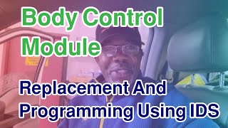 2017 Ford F150 Body Control Module Replacement And Programming Using IDS What You Need To Know