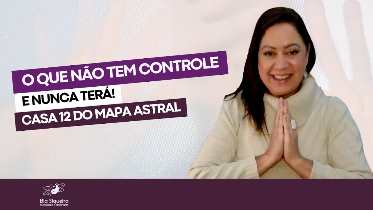 O QUE NÃO TEM CONTROLE E NUNCA TERÁ! Casa 12 do Mapa Astral 🌟✨