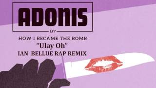 Ulay Oh (Ian Bellue Rap Remix) - How I Became the Bomb (Audio)
