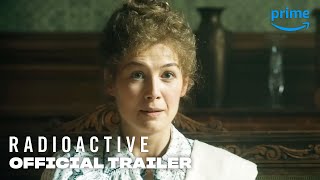 Radioactive – Official U.S. Trailer | Prime Video