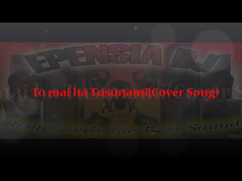 Song: To mai ha Tusunami(Cover)2017