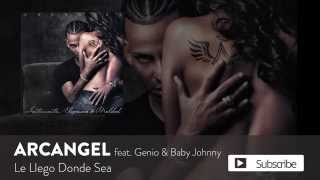 Arcangel - Le Llego Donde Sea ft. Genio & Baby Johnny [Official Audio]