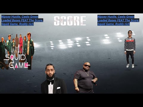 Nipsey Hustle, Ceelo Green Loaded Bases FEAT The Score, Squid Game, Roddy rich