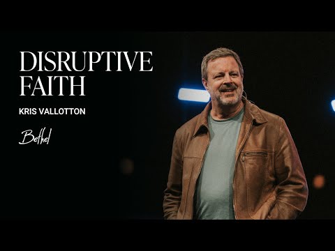 Faith Without Works is Dead: Kris Vallotton's Sermon on Living Faith | Bethel Church