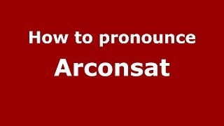 How to pronounce Arconsat