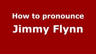 How to pronounce Jimmy Flynn