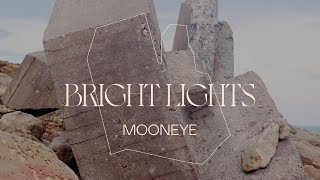 Mooneye - Bright Lights video