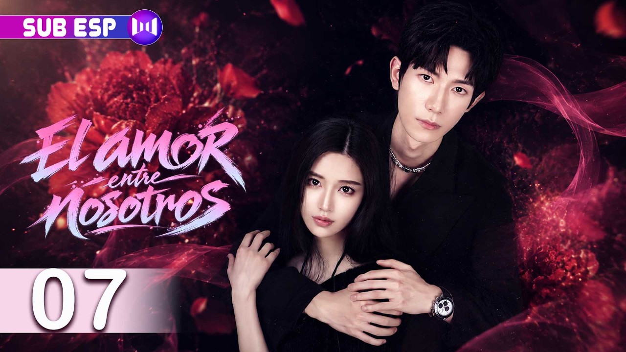 【EP07】El amor entre nosotros | Venganza, secretos y un amor que resurge de las cenizas | Drama