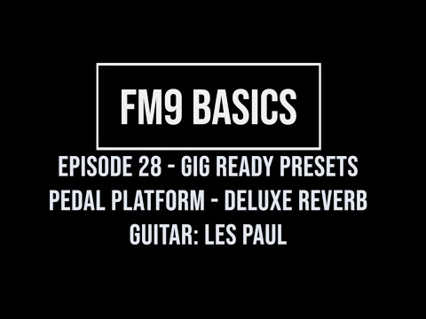 FM9 Basics Episode 28 - Gig Ready presets - Pedal Platform - Les Paul