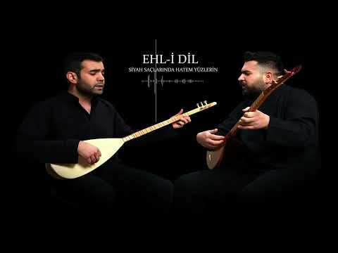EHL-İ DİL / SİYAH SAÇLARINDA HATEM YÜZLERİN
