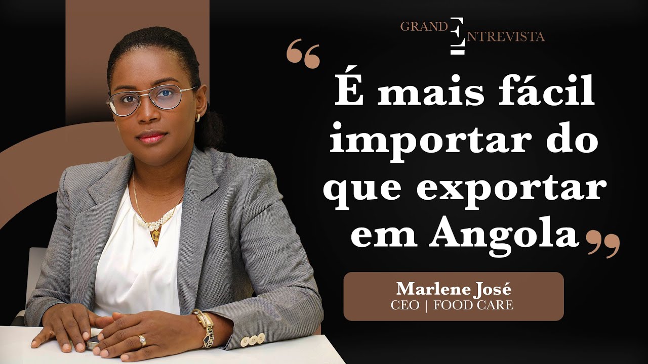 "É mais fácil importar do que exportar em Angola" Marlene José | CEO da FOOD CARE