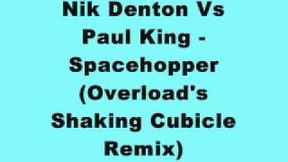 Nik Denton Vs Pau King - Spacehopper (Overload's Shaking Cubicle Remix)