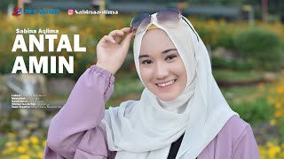 Download lagu ANTAL AMIN - SABINA AQLIMA mp3
