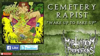 CEMETERY RAPIST - "Wake Up to Bake Up" (High Quality)