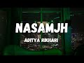 NASAMJH - ADITYA RIKHARI (Lyrics)