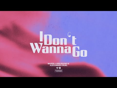 MADDS, Loris Buono & Alexander Cruel - I Don't Wanna Go (Melodic House / Progressive House)