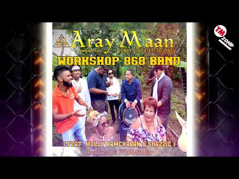 WorkShop 868 Band ft Molly Ramcharan  & Shazzie - Aray Maan (Only One Life to Live) 2k21