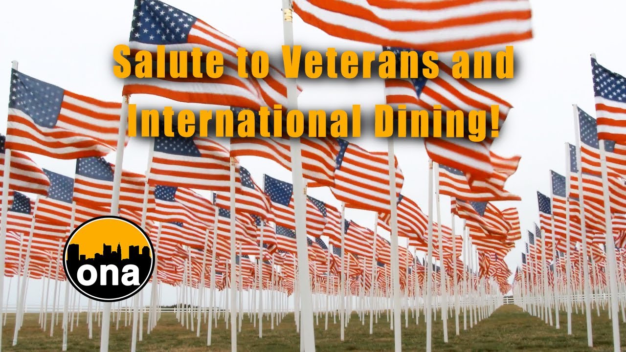 Salute to Veterans and International Dining! ONA 11-07-2021