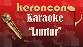 Download lagu Luntur - nada Cowok - Karaoke - Keroncong - Keroncong Jawa mp3 Download lagu Luntur - nada Cowok - Karaoke - Keroncong - Keroncong Jawa mp3