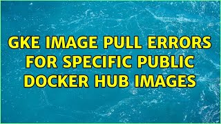 GKE Image pull errors for specific public docker hub images