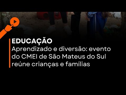 Aprendizado e diversão: evento do CMEI de São Mateus do Sul reúne crianças e famílias