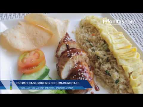 Promo Nasi Goreng di Cumi Cumi Café, Hotel Aston Marina Jakarta Promo Nasi Goreng di Cumi Cumi Café, Hotel Aston Marina Jakarta