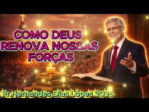 COMO RENOVAR NOSSAS FORÇAS Hernandes Dias Lopes   YouTube