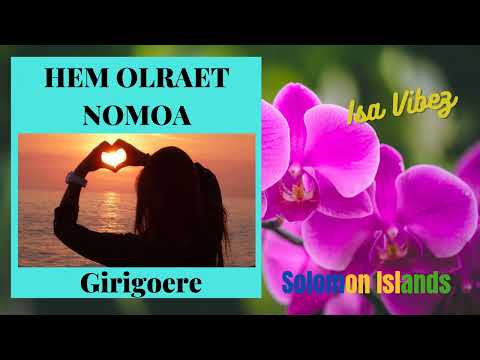 Girigoere - Hem Olraet Nomoa |Audio| Solomon Islands