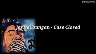 JayDaYoungan - Case Closed (Lyrics)