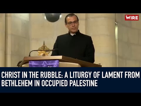 Christ in the Rubble: A Liturgy of Lament from Bethlehem in Occupied Palestine