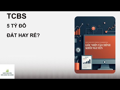 TCBS - 5 tỷ đô IPO đắt hay rẻ? Giải mã Kỳ lân | Góc nhìn tài chính Khôi Nguyên