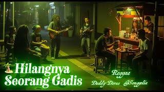 Download lagu Hilangnya Seorang Gadis - Deddy Dores [Reggae Version by Songgelia] mp3