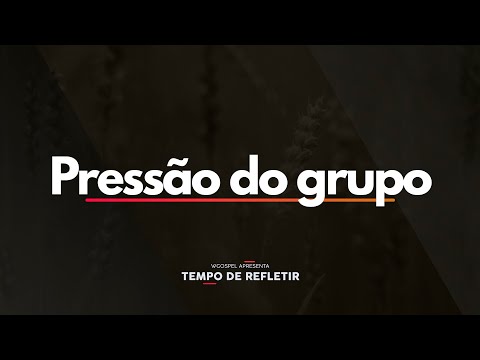 Tempo de Refletir 2564 - Pressão do grupo