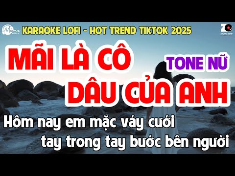 Mãi Là Cô Dâu Của Anh (Lofi Ver) - Karaoke Tone Nữ | Hôm Nay Em Mặc Áo Cưới Tay Trong Tay Bước...