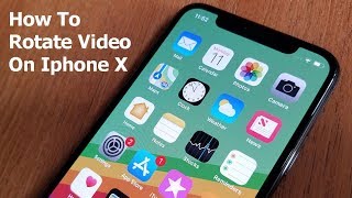 How To Rotate Video On Iphone X - Fliptroniks.com