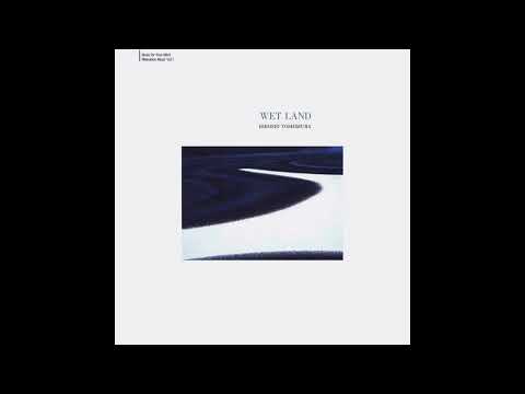 Hiroshi Yoshimura (吉村弘) - Wet Land (1993) [Full Album]